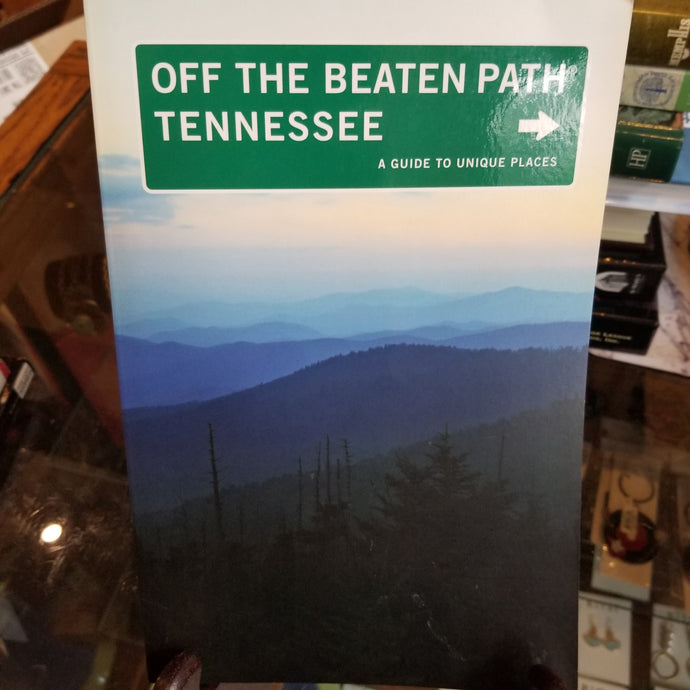 Off the Beaten Path Tennessee: A Guide to Unique Places